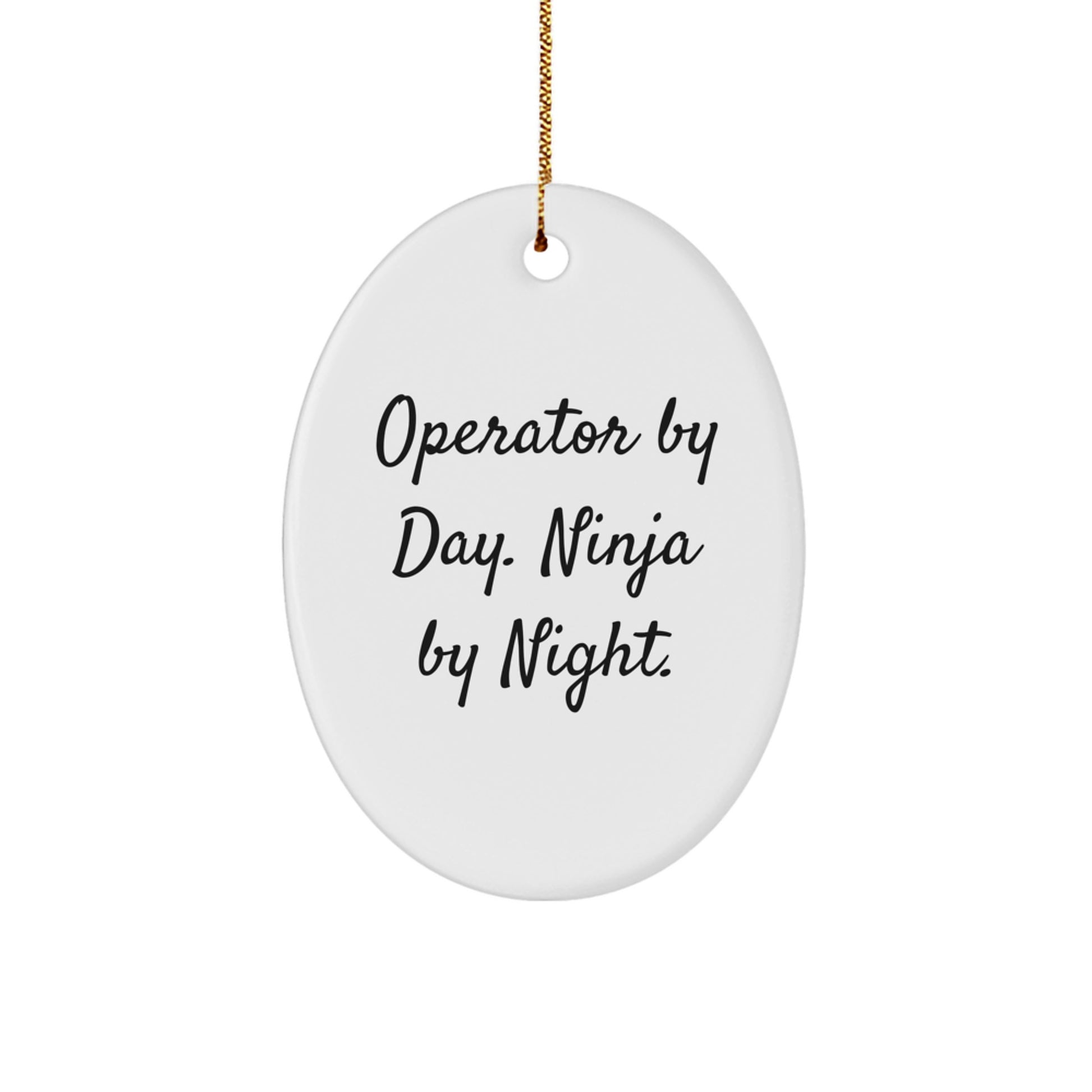 Operator Gifts from Friends, Operator Christmas Unique Gifts, Operator Oval Ornament 'Operator By Day. Ninja By Night.' - Image 1