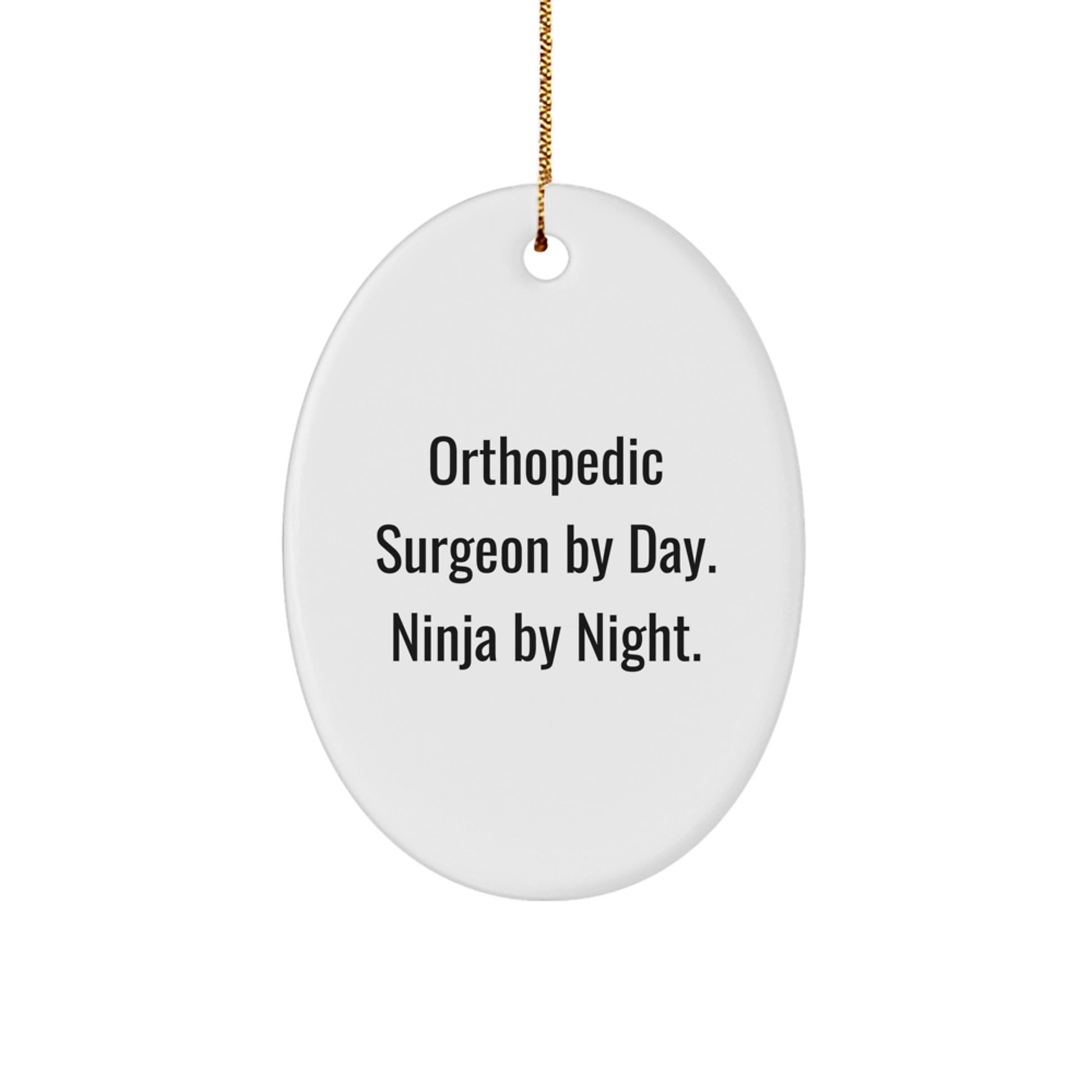 Orthopedic Surgeon Gifts, Oval Ornament, 'Orthopedic Surgeon By Day. Ninja By Night.' Funny Quote, Christmas Unique Gifts for Men, Women, Coworkers - Image 1
