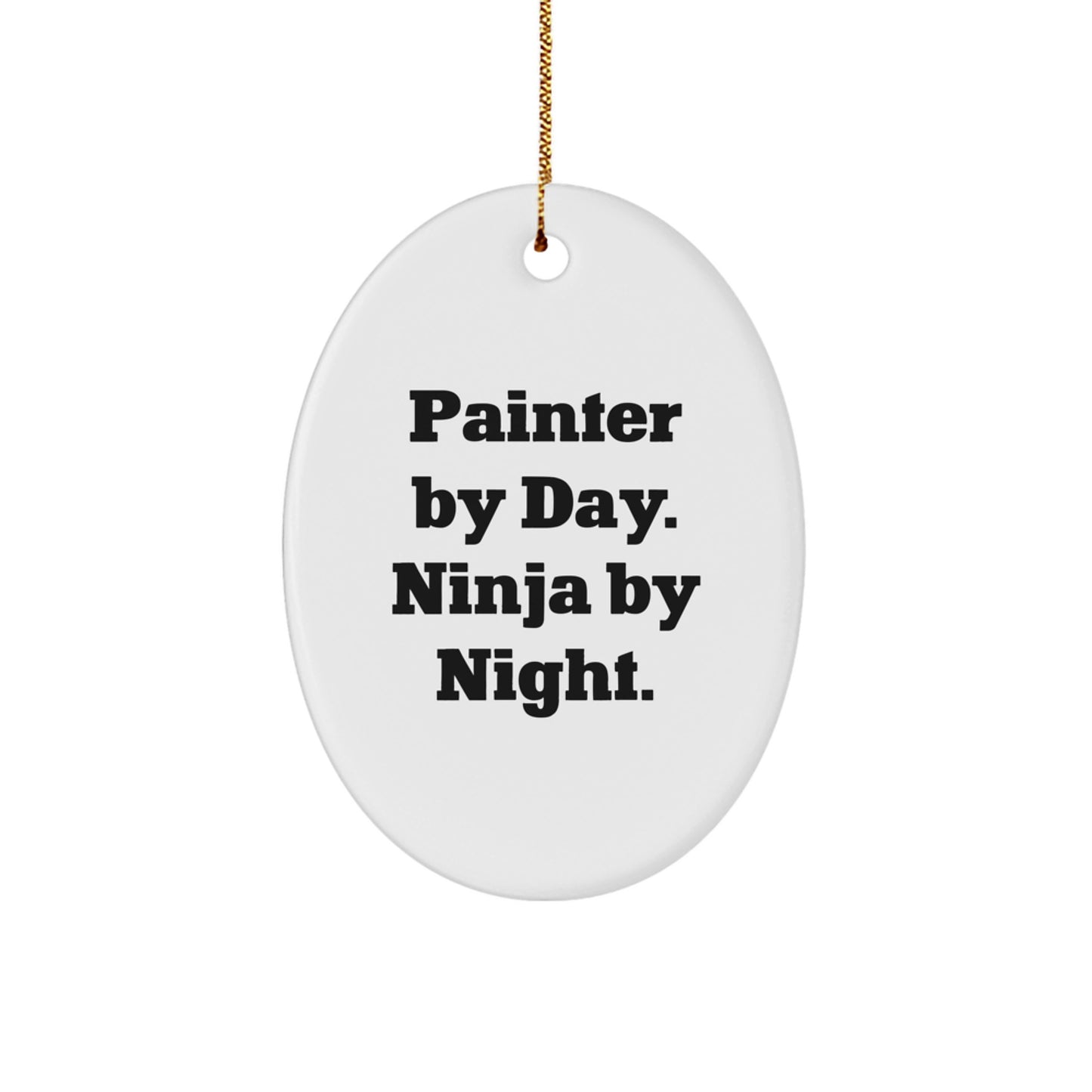 Funny Painter Gifts from Men for Painter Friends - Oval Ornament - 'Painter By Day. Ninja By Night.' - Image 1