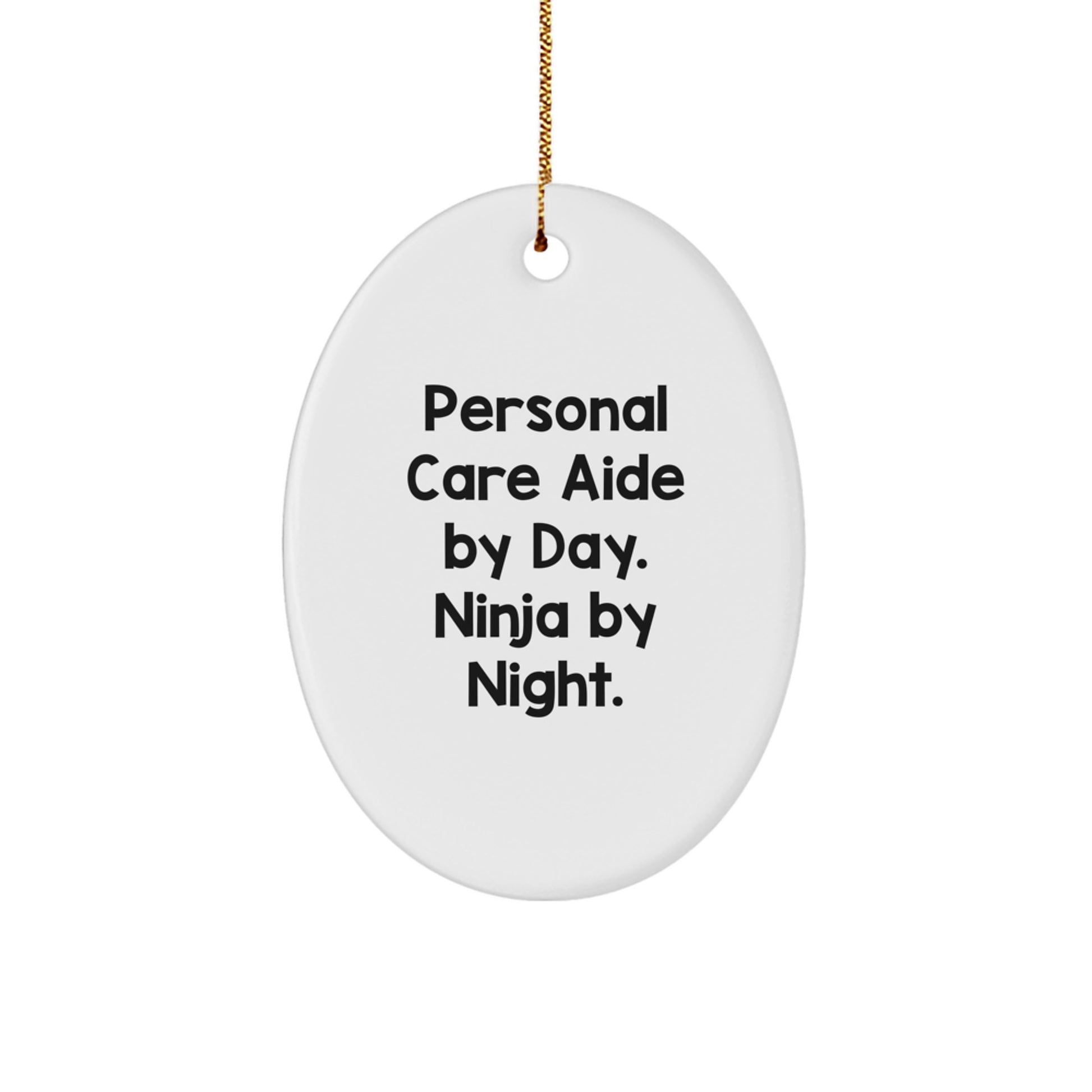Personal Care Aide Gifts from Men, Funny Oval Ornament for Christmas Unique Gifts for Personal Care Aide By Day. Ninja By Night. - Image 1