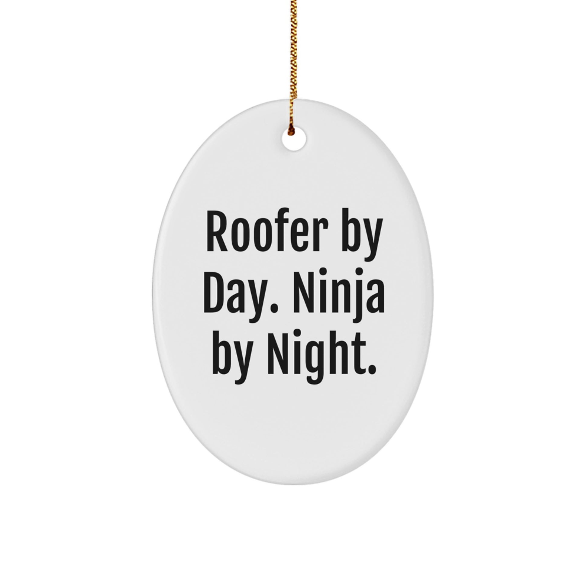 Roofer Unique Christmas Unique Gifts for Men from Roofer By Day Ninja By Night Oval Ornament - Image 1