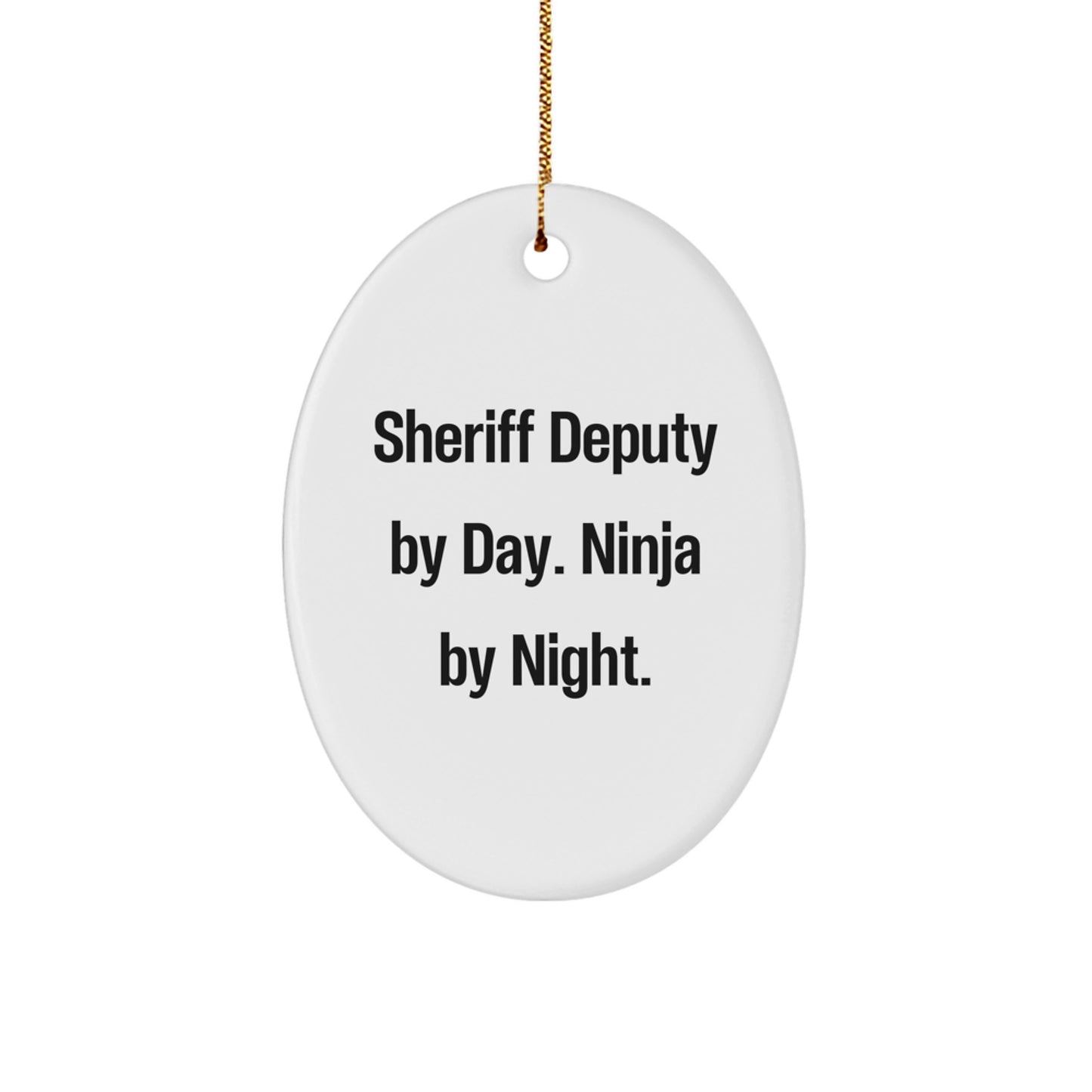 Sheriff Deputy Oval Ornament, Funny Quote 'Sheriff Deputy By Day. Ninja By Night.' Christmas Unique Gifts for Sheriff Deputy Friends Family Men Women - Image 1