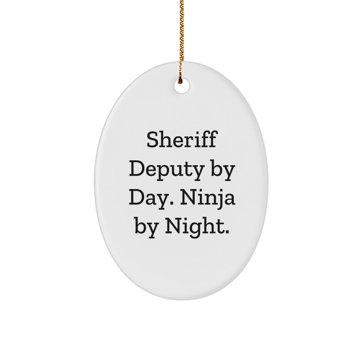 Sheriff Deputy Oval Ornament, Funny Quote Gifts from Friends to Men, Christmas Unique Presents for Law Enforcement Lovers - Image 1