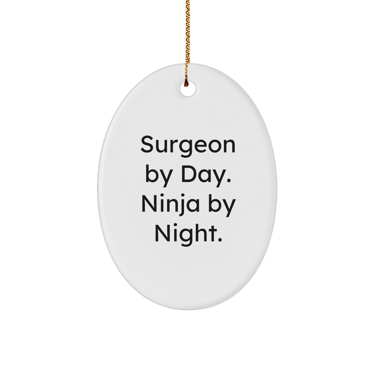 Funny Gifts from Men to Surgeon Friends - Surgeon By Day. Ninja By Night. Oval Ornament for Christmas Unique Gifts - Image 1