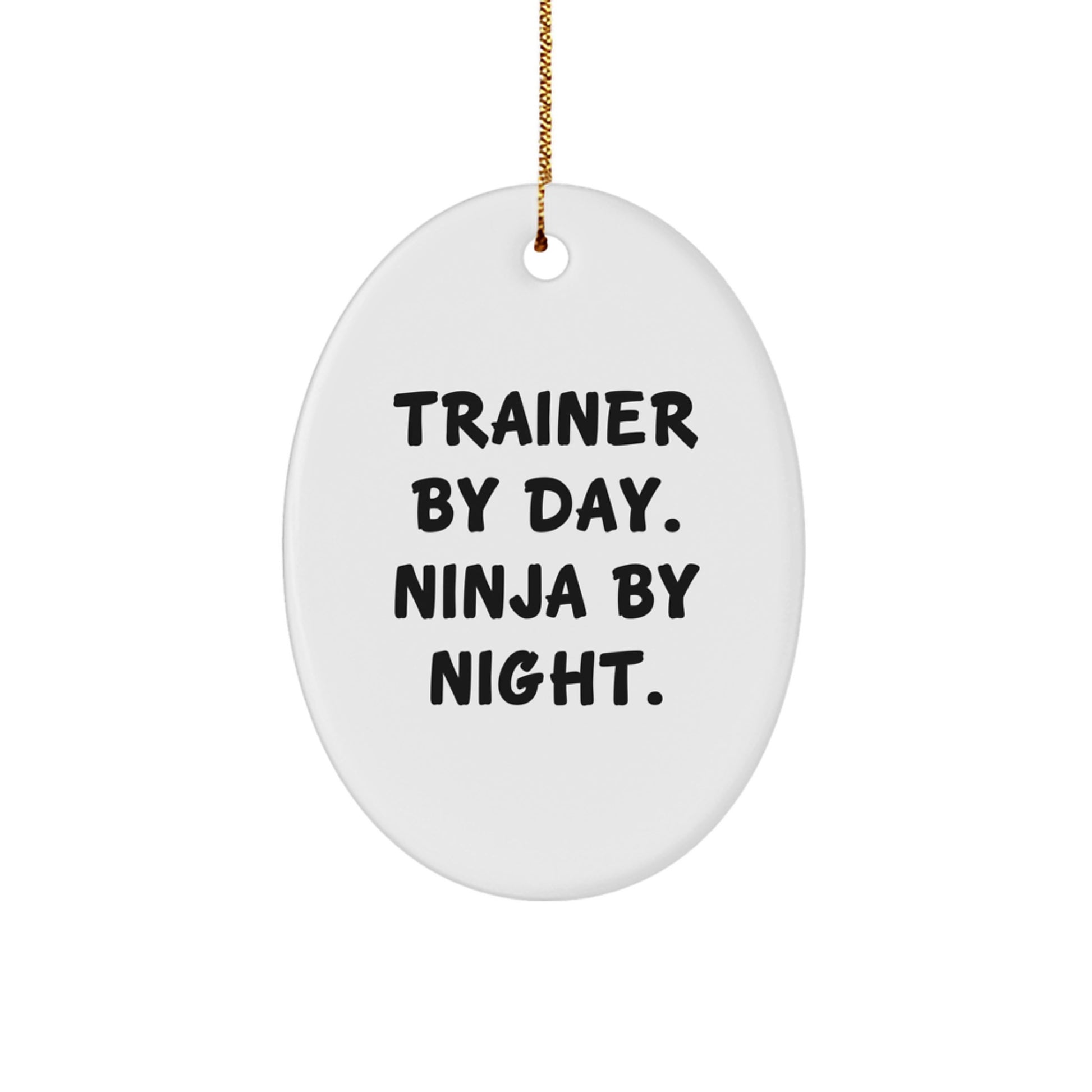 Trainer Gifts from Friends, Trainer By Day. Ninja By Night., Oval Ornament for Christmas Unique Gifts - Image 1