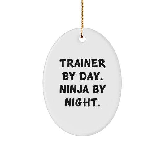 Trainer Gifts from Friends, Trainer By Day. Ninja By Night., Oval Ornament for Christmas Unique Gifts - Image 1