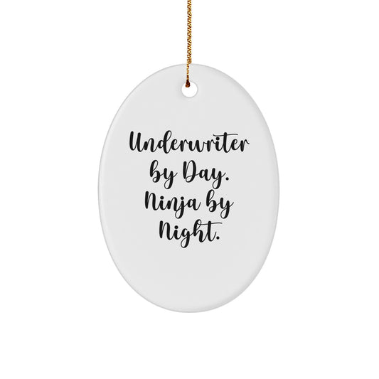 Underwriter Ninja Gifts, Oval Ornament for Men, Women, or Friends, Funny Quote for Christmas, Gifts from Family or Coworkers, Underwriter By Day. Ninja By Night. - Image 1