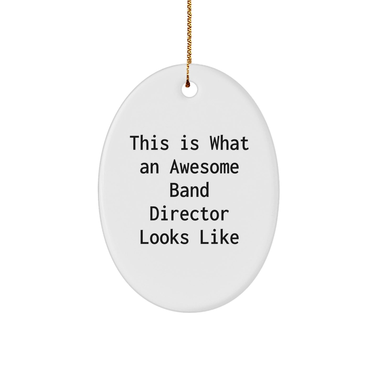 Funny Band Director Gifts - 'This Is What An Awesome Band Director Looks Like' Oval Ornament, White, Christmas Unique Gifts from Friends to Band Directors - Image 1