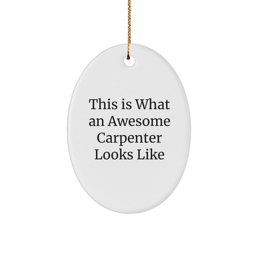Funny Carpenter Gifts: This Is What An Awesome Carpenter Looks Like Oval Ornament, Perfect for Christmas Unique Gifts from Friends to Family - Image 1