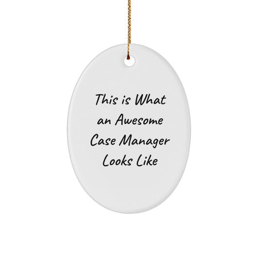 This Is What An Awesome Case Manager Looks Like Funny Oval Ornament Gifts from Friends for Christmas - Image 1