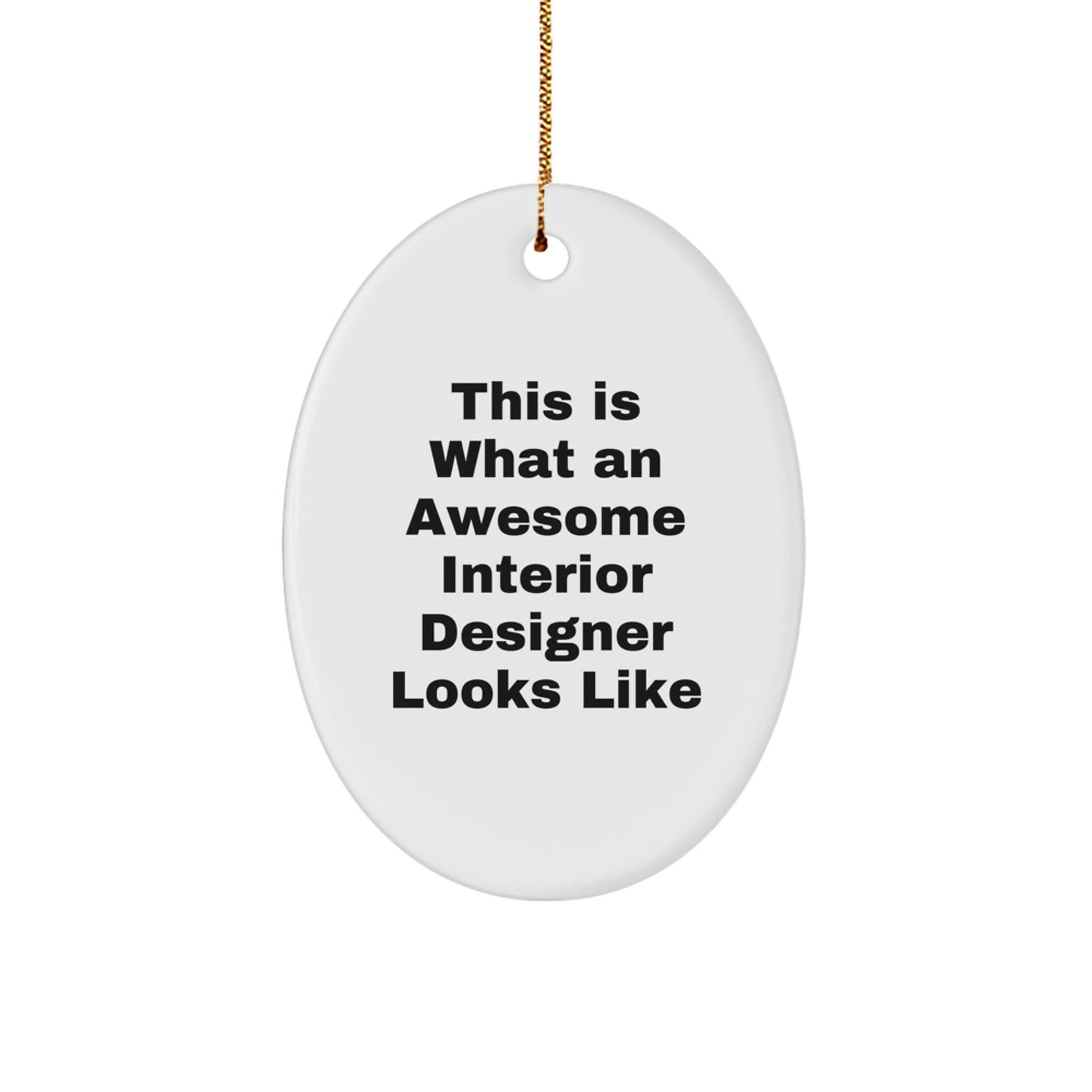 Funny Interior Designer Gifts for Men Oval Ornament, This Is What An Awesome Interior Designer Looks Like, Gifts from Family, Decorative Oval Shaped Christmas Unique Gifts - Image 1