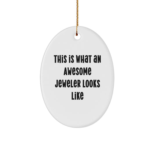 Funny Oval Ornament Gifts from Friends for Jeweler, This Is What An Awesome Jeweler Looks Like, Christmas Unique Gifts for Men, Women, Family - Image 1