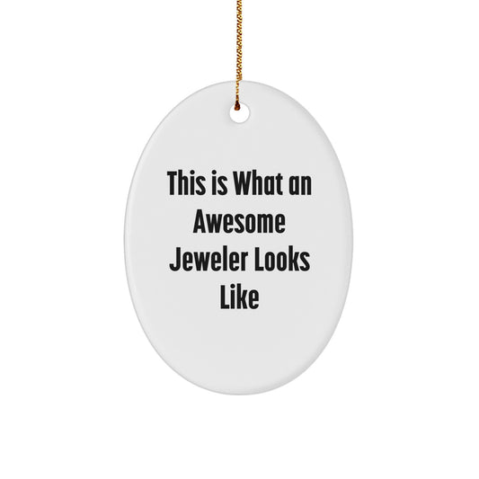 Funny Jeweler Gifts from Men for Christmas Unique Gifts - Oval Ornament with This Is What An Awesome Jeweler Looks Like Quote - Image 1