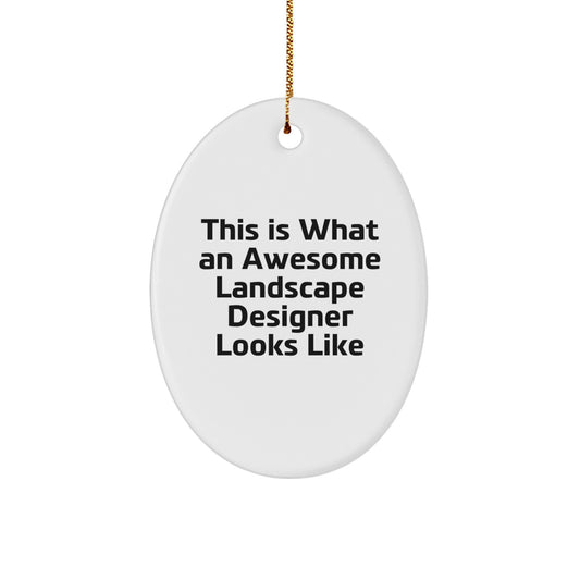 Funny Landscape Designer Gifts, Oval Ornament for Christmas Unique Presents from Friends, Funny 'This Is What An Awesome Landscape Designer Looks Like' - Image 1