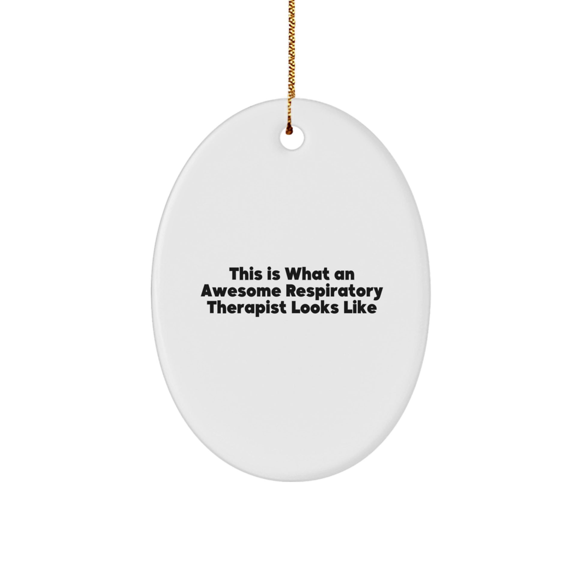 Gifts from Friends and Family for Awesome Respiratory Therapist, Oval Ornament with Funny Quote, Christmas Unique Gifts - Image 1