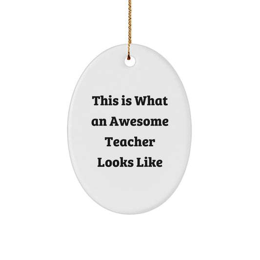 Funny Teacher Gifts from Friends - This Is What An Awesome Teacher Looks Like Oval Ornament, Christmas Unique Presents for Her - Image 1