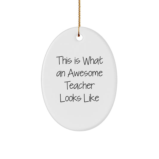 Funny Teacher Gifts from Men to Awesome Educators - This Is What An Awesome Teacher Looks Like Oval Ornament for Christmas - Image 1