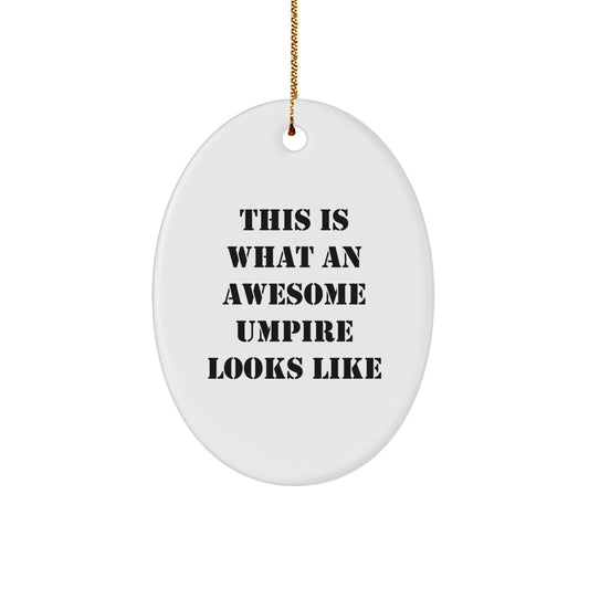 Umpire Gifts from Friends, This Is What An Awesome Umpire Looks Like, Oval Ornament for Christmas - Image 1