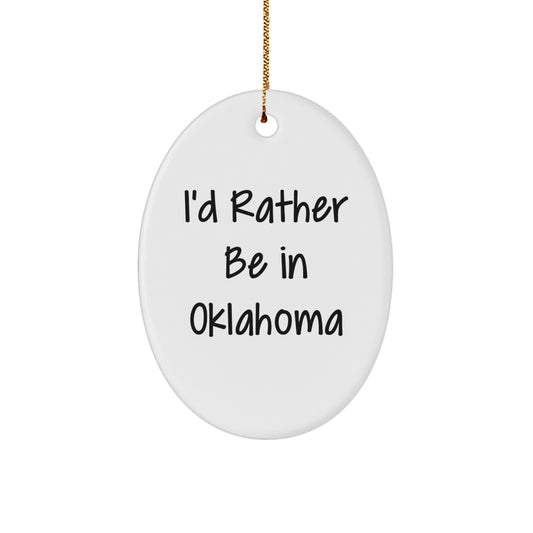 Oklahoma Oval Ornament Gifts from I'd Rather Be In Oklahoma, Funny Quote Christmas Decoration - Image 1