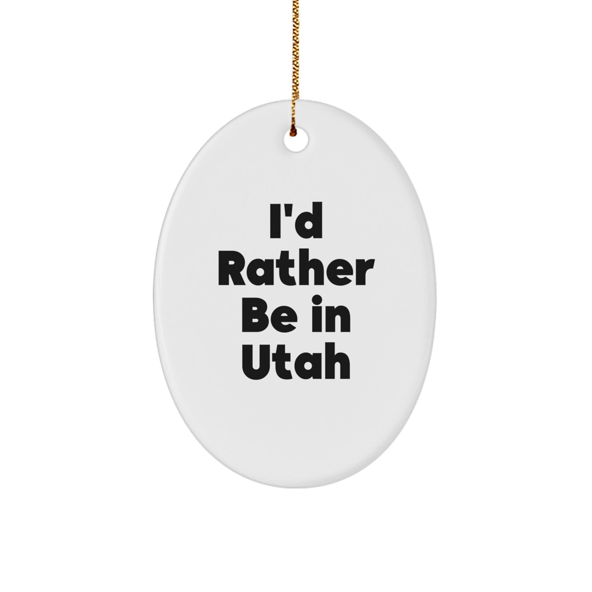 Utah Oval Ornament Gifts from Friends to Family - 'I'd Rather Be In Utah' Quote - Christmas Unique Presents for Men and Women - Image 1