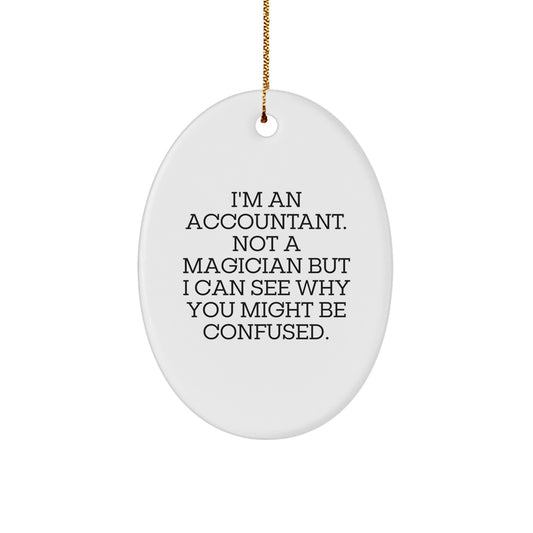 Funny Accountant Gifts from Friends and Family, 'I'm An Accountant. Not A Magician' Oval Ornament for Christmas - Image 1