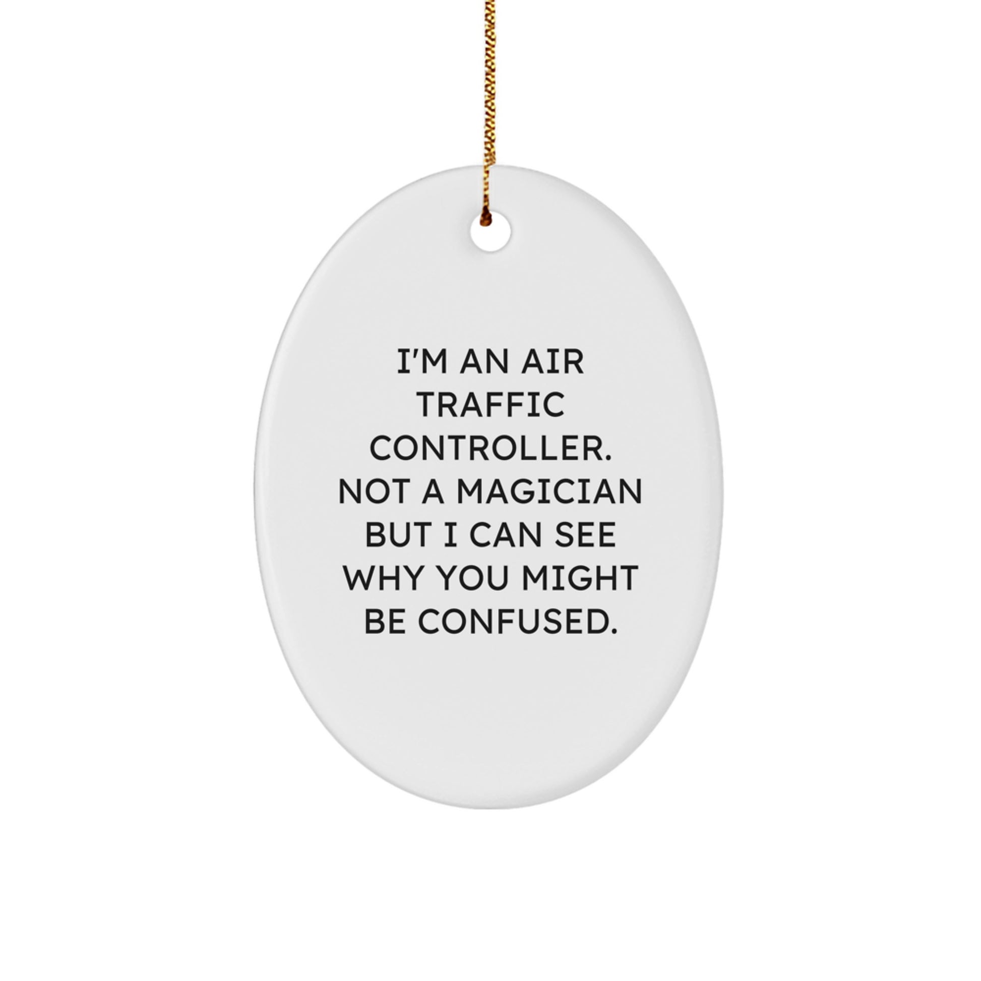 Air Traffic Controller Gifts, Funny Quote Ornament, Oval Shaped, Gifts from Friends and Family for Air Traffic Controller, Christmas Unique Gifts - Image 1