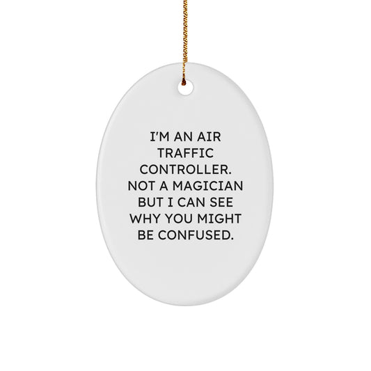 Air Traffic Controller Gifts, Funny Quote Ornament, Oval Shaped, Gifts from Friends and Family for Air Traffic Controller, Christmas Unique Gifts - Image 1