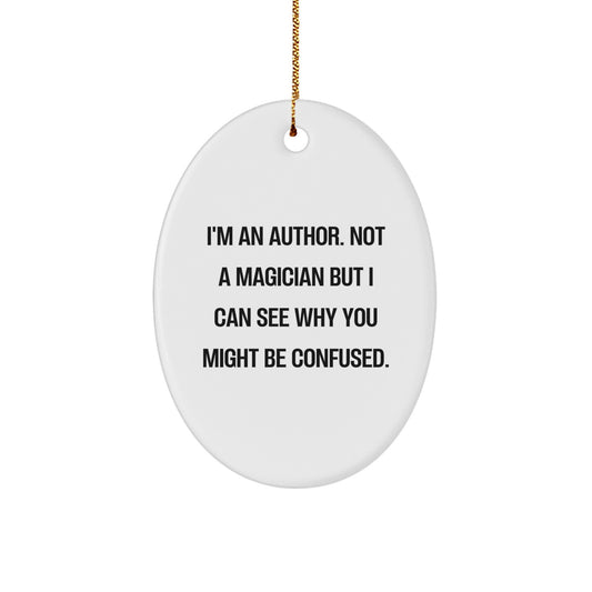Author Gifts from Friends - 'I'm An Author, Not A Magician...'- Oval Ornament for Christmas - Image 1
