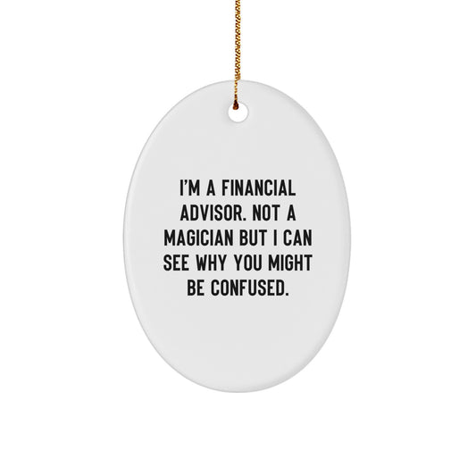 Funny Financial Advisor Oval Ornament Gifts from Friends for Christmas Unique Ideas - Image 1