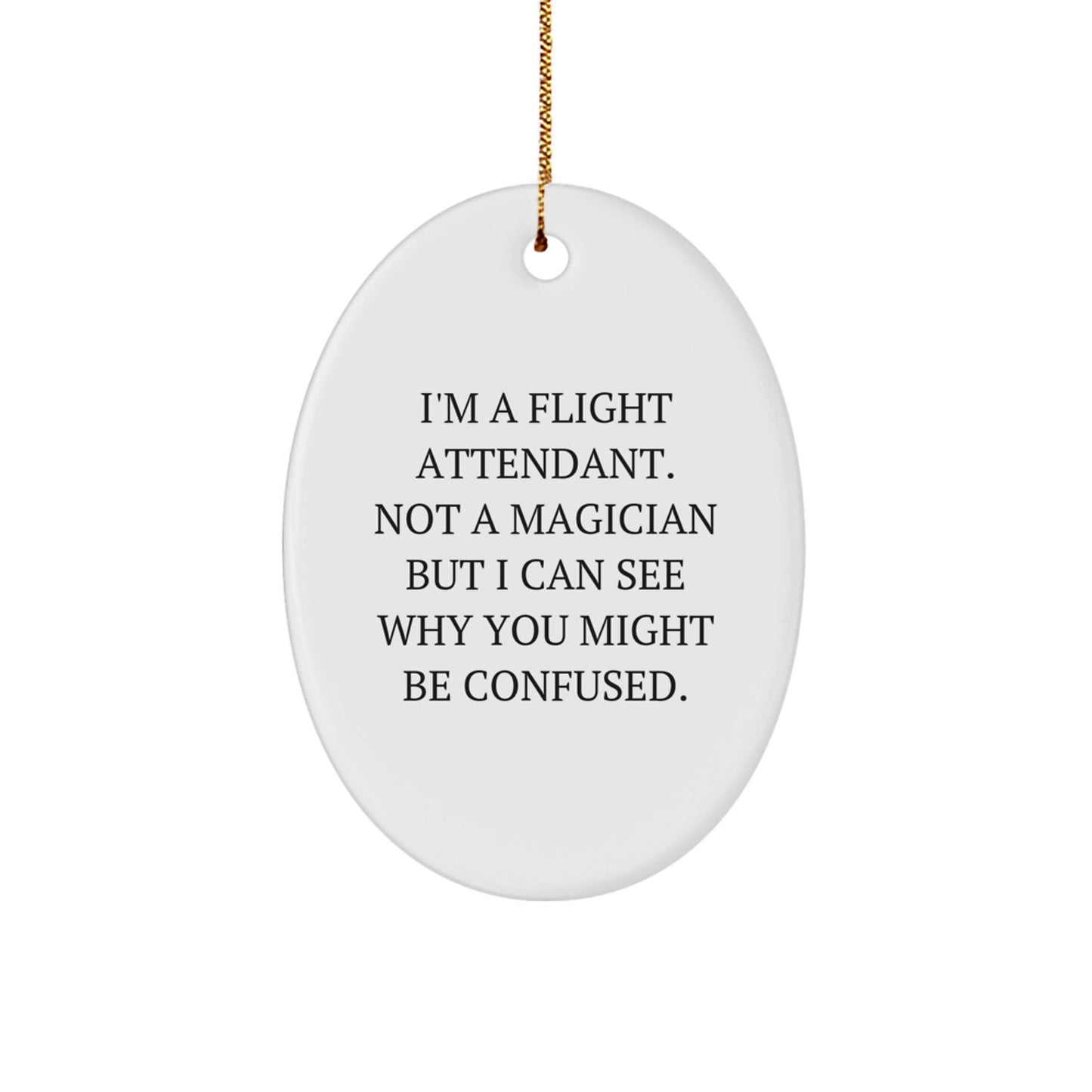 Funny Flight Attendant Oval Ornament Gift for Friends from Men, Christmas Unique Decorations for Home, Oval Shaped White Ornament with Gold Cord - Image 1