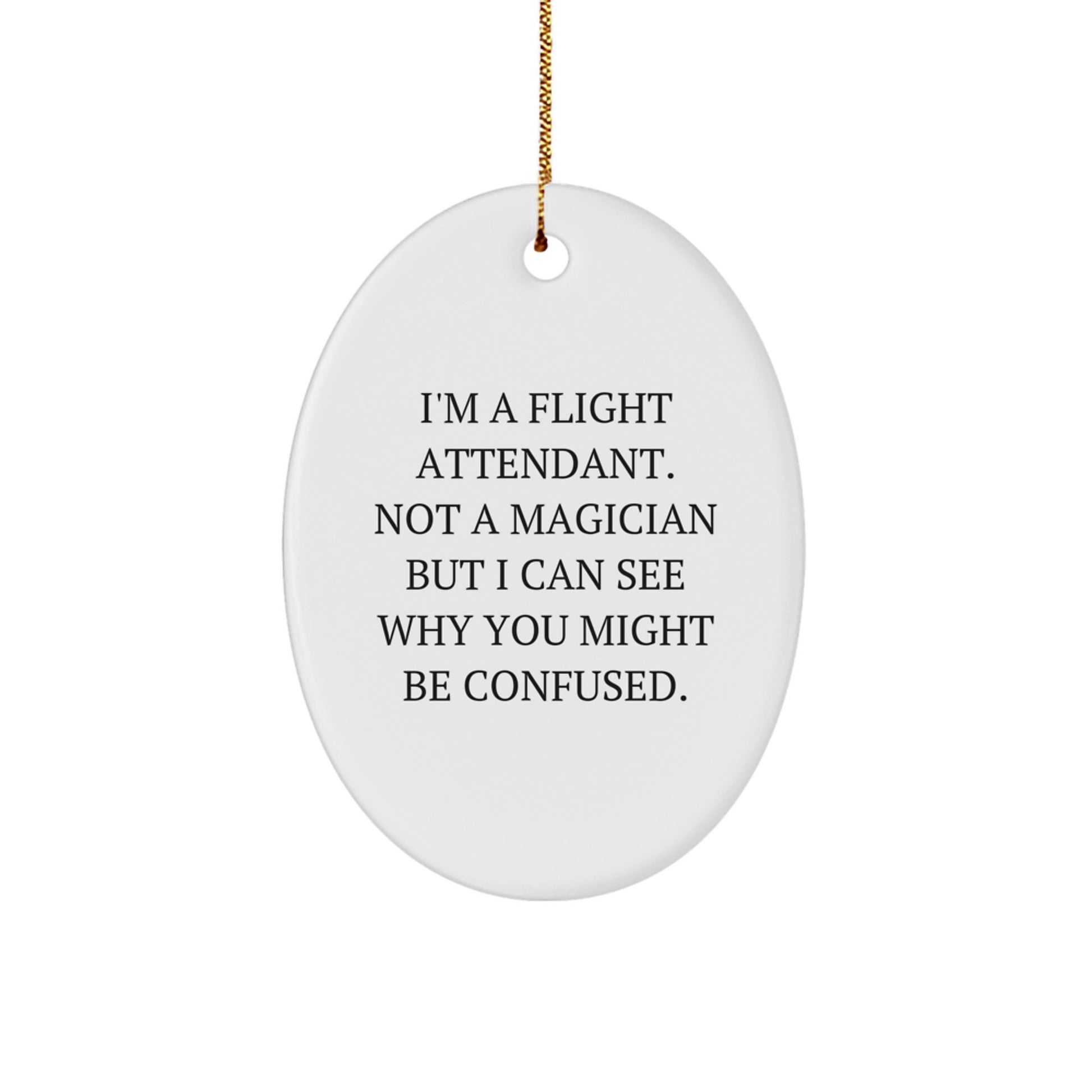 Funny Flight Attendant Oval Ornament Gift for Friends from Men, Christmas Unique Decorations for Home, Oval Shaped White Ornament with Gold Cord - Image 1