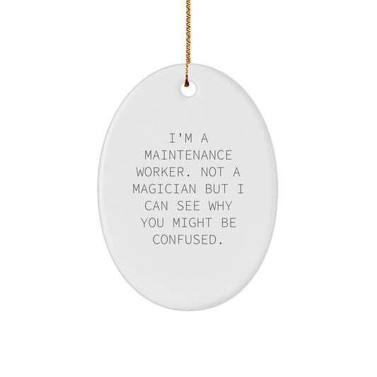 Funny Maintenance Worker Gifts from Men - 'I'm A Maintenance Worker. Not A Magician' Oval Ornament for Christmas - Image 1