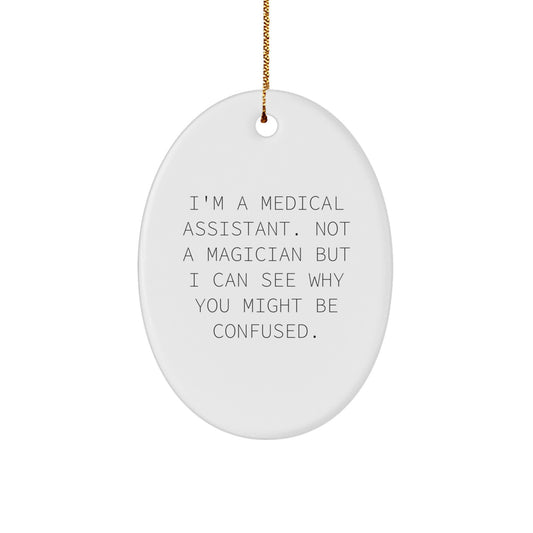 Medical Assistant Gifts, Funny Quote Oval Ornament, Gifts from Friends to Medical Assistant, Unique Christmas Unique Gifts - Image 1