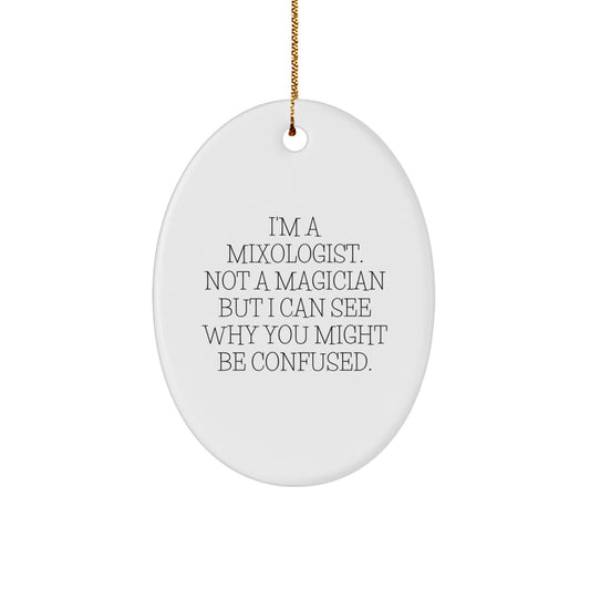 Funny Christmas Unique Gifts for Mixologists, Oval Ornament 'I'm A Mixologist' Quote, Gifts from Friends, Gifts for Him - Image 1