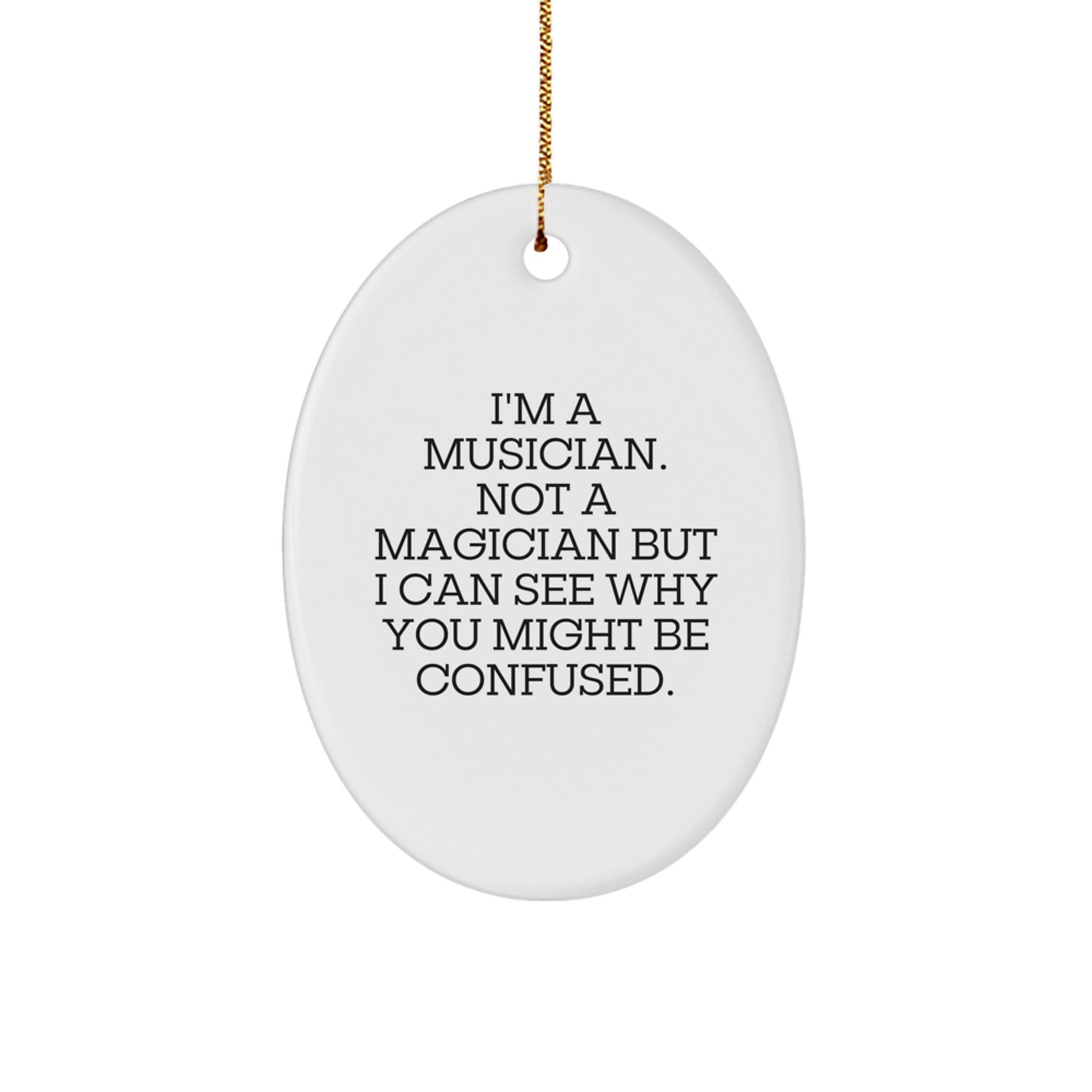 Funny Musician Gifts: Musician Oval Ornament, Encouraging Quote for Christmas Unique Gifts from Friends or Family, Gifts for Musicians with a Twist - Image 1