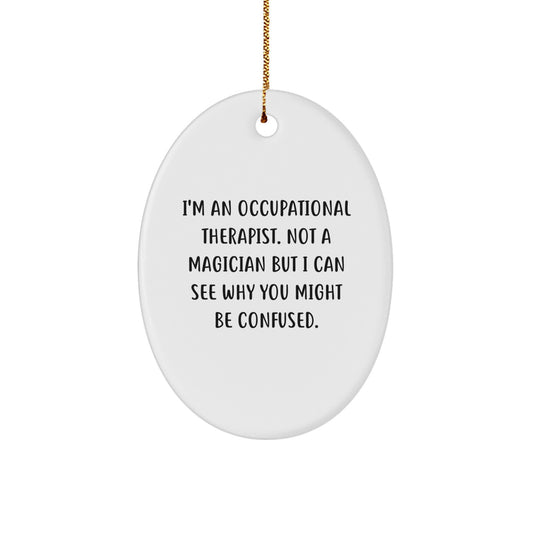 Occupational Therapist Gifts from Friends, Occupational Therapist Oval Ornament, Christmas Unique Gifts with a Touch of Humor - Image 1