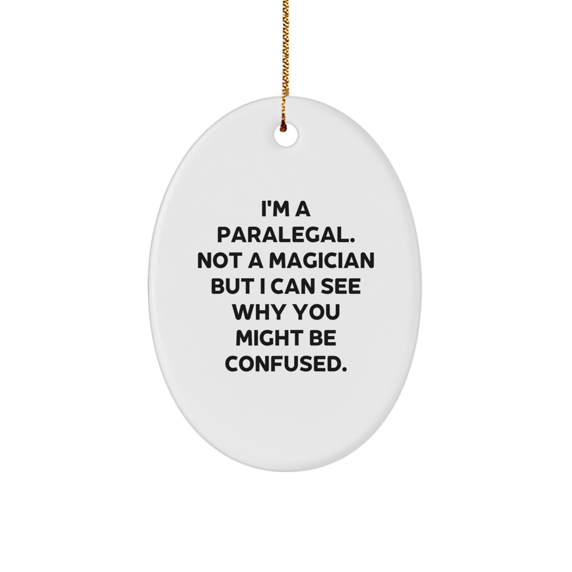 Funny Paralegal Gifts from Coworkers - I'm A Paralegal. Not A Magician, Oval Ornament for Paralegal, Christmas Unique Presents for Men, Women, Friends, Family - Image 1
