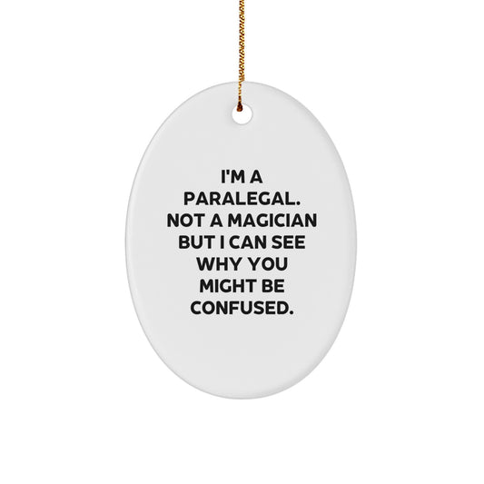 Funny Paralegal Gifts from Coworkers - I'm A Paralegal. Not A Magician, Oval Ornament for Paralegal, Christmas Unique Presents for Men, Women, Friends, Family - Image 1