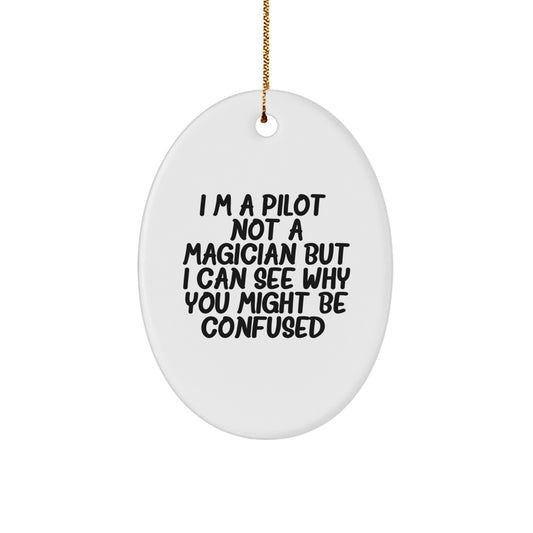 Pilot Gifts from Friends - Funny Oval Ornament for Christmas 'I'm A Pilot. Not A Magician...' - Image 1