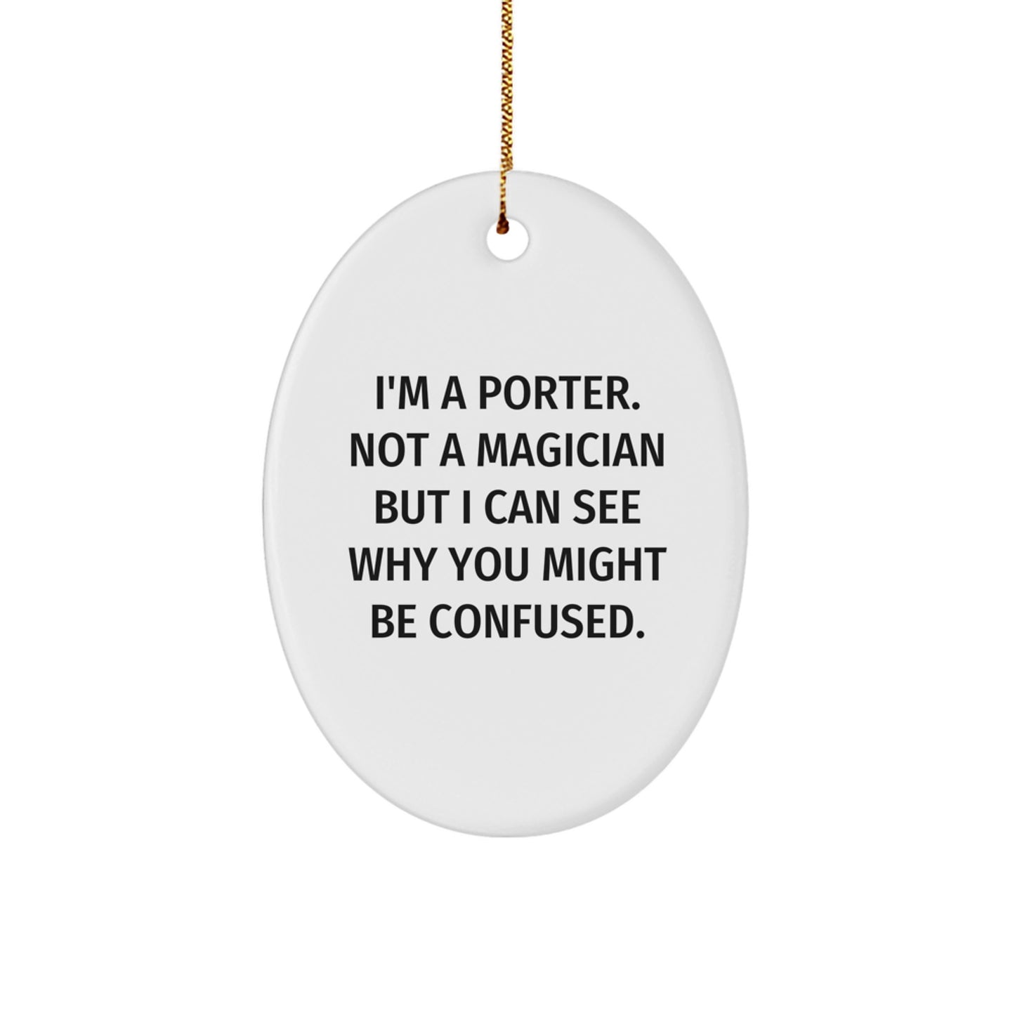 Fun Porter Oval Ornament Gifts from Friends to Family, 'I'm A Porter, Not A Magician' Christmas Decor - Image 1