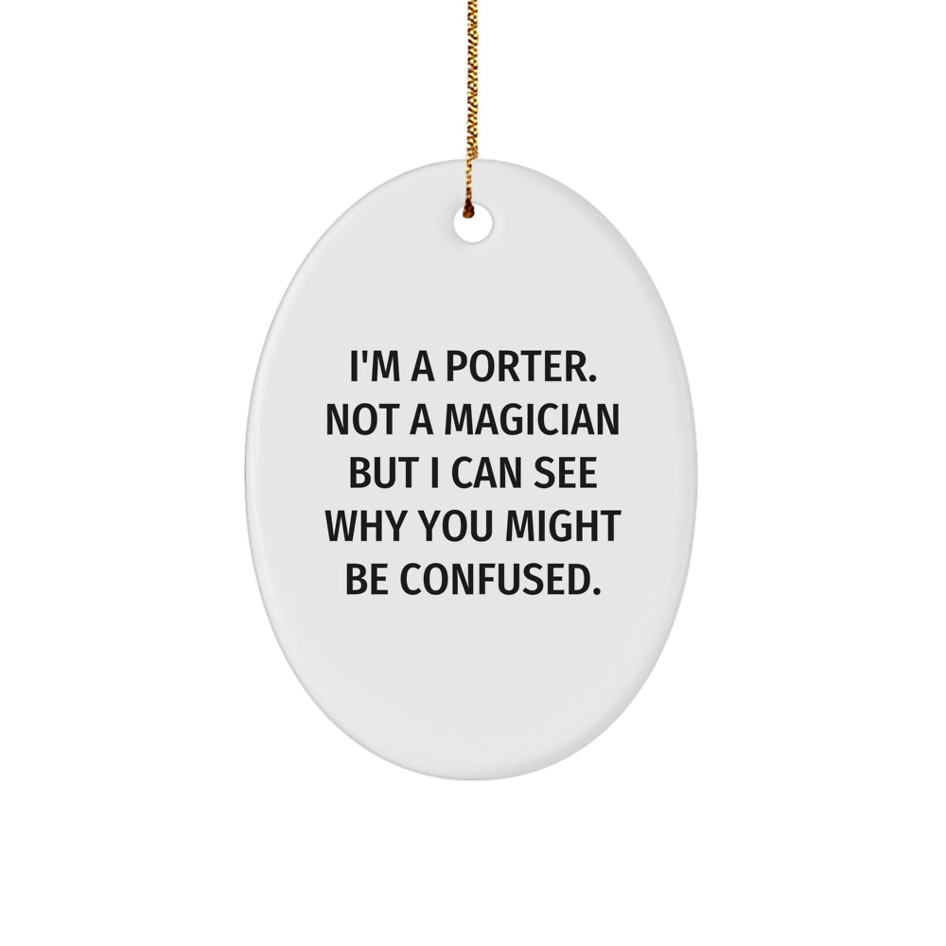 Fun Porter Oval Ornament Gifts from Friends to Family, 'I'm A Porter, Not A Magician' Christmas Decor - Image 1