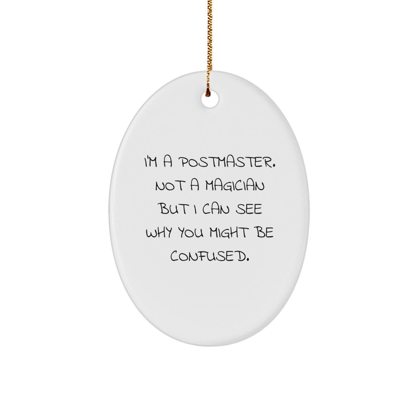 Funny Postmaster Gifts from Friends or Family - 'I'm A Postmaster. Not A Magician' Oval Ornament for Christmas - Image 1