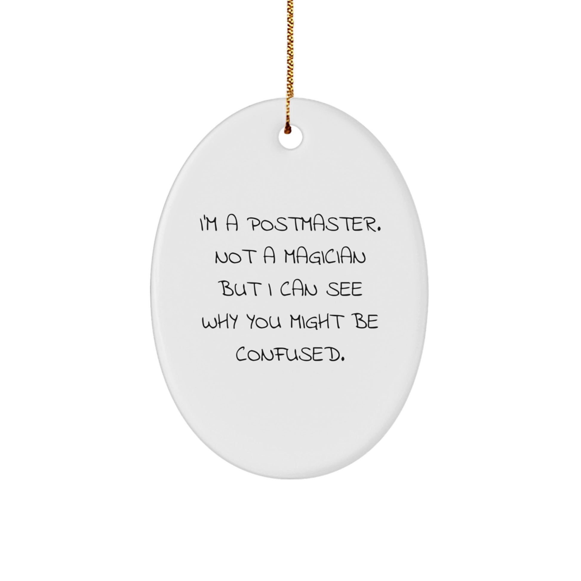 Funny Postmaster Gifts from Friends or Family - 'I'm A Postmaster. Not A Magician' Oval Ornament for Christmas - Image 1