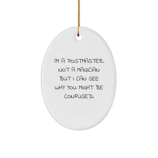 Funny Postmaster Gifts from Friends or Family - 'I'm A Postmaster. Not A Magician' Oval Ornament for Christmas - Image 1