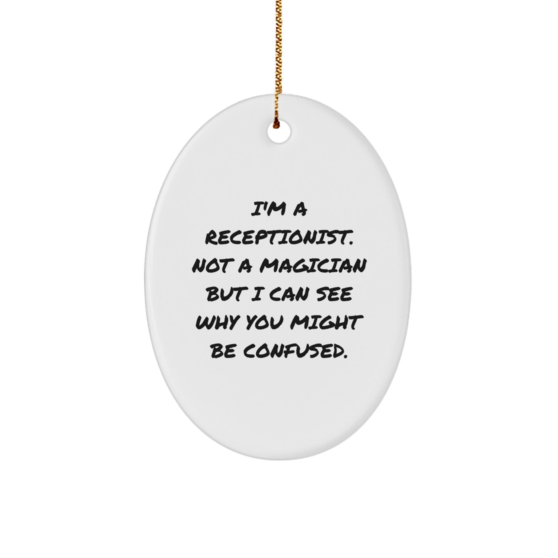 Humorous 'I'm Not a Magician' Oval Ornament Gifts for Receptionists from Friends, Coworkers, or Family - Unique Christmas Decorations - Image 1