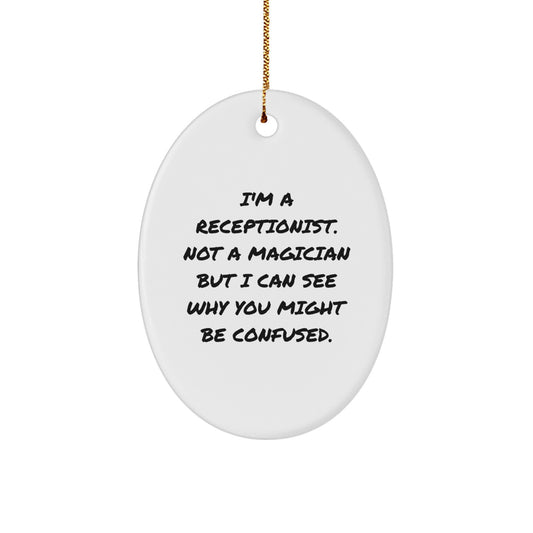 Humorous 'I'm Not a Magician' Oval Ornament Gifts for Receptionists from Friends, Coworkers, or Family - Unique Christmas Decorations - Image 1