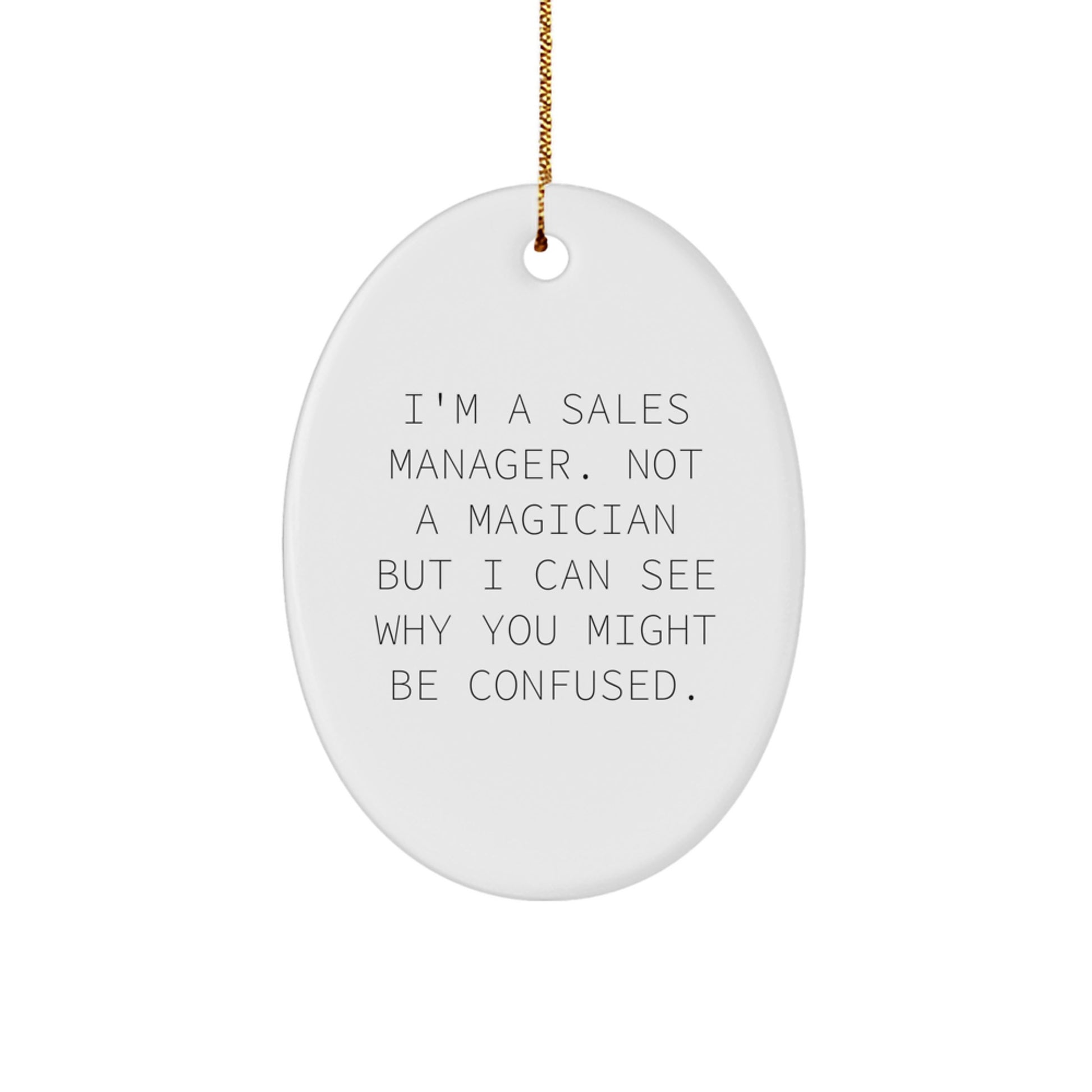 Funny Sales Manager Gifts, Oval Ornament from Friends, 'I'm A Sales Manager' Quote, Christmas Unique Presents for Sales Manager - Image 1