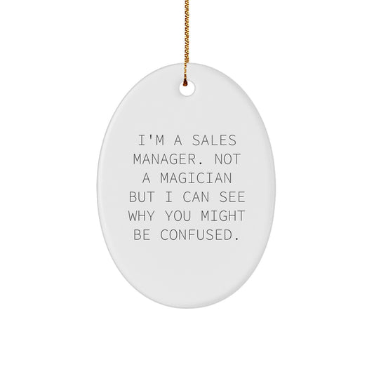 Funny Sales Manager Gifts, Oval Ornament from Friends, 'I'm A Sales Manager' Quote, Christmas Unique Presents for Sales Manager - Image 1