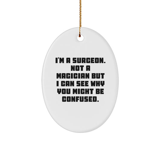 Funny Surgeon Oval Ornament Gift from Friends for Surgeon Colleagues - Image 1