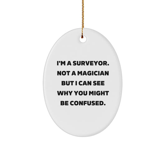 Funny Surveyor Oval Ornament Gifts from Men to Friends, Unique Christmas Unique Gifts for Surveyor, Oval Shaped White Ornament - Image 1